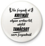 printfashion Ne fogadj el kritikát - Kitűző, hűtőmágnes - Fehér (5383016)