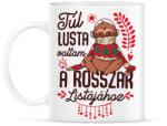 printfashion Lajhár Túl lusta voltam a rosszak listájához - Bögre - Fehér (14877126)