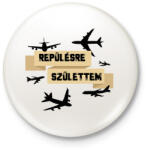 printfashion Repülésre születtem - Kitűző, hűtőmágnes - Fehér (7687729)