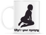 printfashion Who's your mommy? - Bögre - Fehér (2556743)