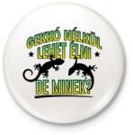 printfashion Gekkó nélkül élni - Kitűző, hűtőmágnes - Fehér (10784045)