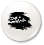 printfashion Prikézsia - Világos háttérre - Kitűző, hűtőmágnes - Fehér (16778979)