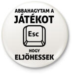 printfashion Abbahagytam a játékot, hogy eljöhessek - Kitűző, hűtőmágnes - Fehér (5785852)