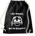 printfashion I see humans but no humanity - Sportzsák, Tornazsák - Fekete (16323549)