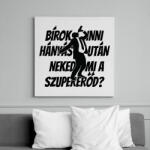 printfashion Bírok inni hányás után, neked mi a szupererőd? - Vászonkép - Fehér (6632271)