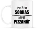 printfashion Inkább sörhas, mint pizzahát - Bögre - Fehér (5371355)