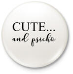 printfashion Cute and psicho. - Kitűző, hűtőmágnes - Fehér (3075068)