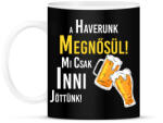 printfashion A haverunk megnősül mi csak inni jöttünk - Bögre - Fekete (7637767)
