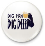 printfashion Big Man Big Beer (version 2) - Kitűző, hűtőmágnes - Fehér (13397391)