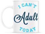 printfashion I CAN'T ADULT TODAY blue - Bögre - Fehér (788891)