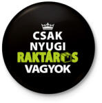 printfashion Csak nyugi raktárosvagyok! - Kitűző, hűtőmágnes - Fekete (4881185)