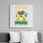 printfashion LEAVE ME CORONA VIRUS - Vászonkép - Fehér (6630853)