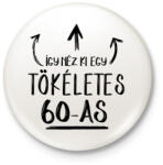 printfashion Így néz ki egy tökéletes 60-as - Kitűző, hűtőmágnes - Fehér (3079922)