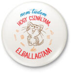 printfashion Nem tudom hogy - Kitűző, hűtőmágnes - Fehér (13567757)