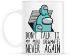 printfashion Among us - Don't talk to my mini crewmates - Bögre - Fehér (4157517)