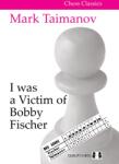 Quality chess I was a Victim of Bobby Fischer by Mark Taimanov