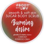 Body with Love Cukros testradír - Body with Love Burning Desire Sugar Body Scrub 150 g