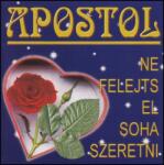  Apostol: Ne felejts el soha szeretni (CD)