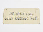  Natúr fa - "Minden van, csak kérned kell" tábla 12x24cm - csinaldmagadshop