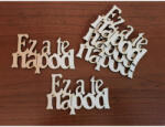  Natúr fa - "Ez a TE napod" felirat 5db/csomag - csinaldmagadshop