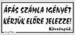 Gungl dekor Piktogram Áfás számla igényét kérjük előre jelezze! fehér (000 / 090) - tonerpiac