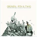 GRUNEN Pith & Twig