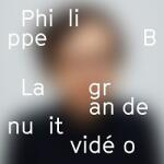 PHILIPPE B La Grande Nuit Video