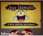  Lábtörlő - Légy üdvözölve A bolondok házába - Vicces Ajándék (LA019)