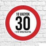  Sebességkorlátozó tábla 30 - 18 vagyok - Ajándék ötlet 30 szülinapra (ST017)
