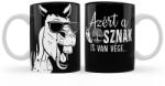  Bögre - Azért a lóf@sznak is - Vicces ajándék (B1047 26.03.19. rend rogz)