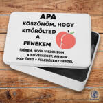 Apa Köszönöm, hogy kitörölted a fenekem szendvicsdoboz (tároló doboz)