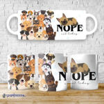  Nope, not today - kutyás bögre