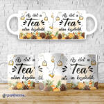  Az élet a tea után kezdődik bögre