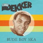 Dekker, Desmond Rude Boy Ska