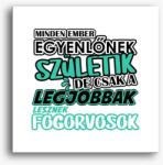 Los Polos Egyenlőnek születik fogorvos vászonkép
