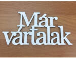  Fa - "Már vártalak" felirat koszorúra 7x14cm fehér - koszorúhoz és asztaldíszhez