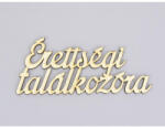  Natúr fa - "Érettségi találkozóra" felirat 6, 5x15cm - feliratként és tábladíszként