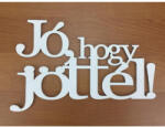  Fa - "Jó, hogy jöttél! " felirat koszorúra fehér 13x20, 5cm - koszorúhoz és asztaldíszhez