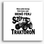 Los Polos Nincs szőke herceg fehér lovon csak menő férj szép traktoron vászonkép