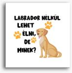 Los Polos Labrador nélkül lehet élni, de minek kutyás vászonkép
