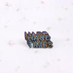 Maria King Hard times (Nehéz idők) kitűző (WK68)