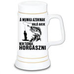  A munka azoknak való, akik nem tudnak horgászni - Kerámia Söröskorsó (732663)