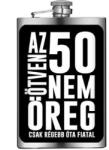 Nevesajándék Vicces Flaska Laposüveg Az 50 nem öreg 50. Szülinapi Ajándék (VFL347)
