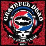 Grateful Dead On a Back Porch Vol. 1