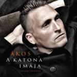 Fehér Sólyom Ákos - A katona imája