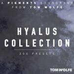 Tom Wolfe Presets Hyalus Collection for Pigments (Digitális termék)