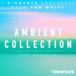 Tom Wolfe Presets Ambient Collection for Pigments (Дигитален продукт)