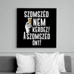 printfashion Szomszéd nem kérdez szomszéd önt - Vászonkép - Fekete (16931736)