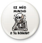 printfashion Ez még mindig a te köröd? - Kitűző, hűtőmágnes - Fehér (16873408)