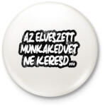 printfashion Az elveszett munkakedvet ne keresd - Kitűző, hűtőmágnes - Fehér (17213716)